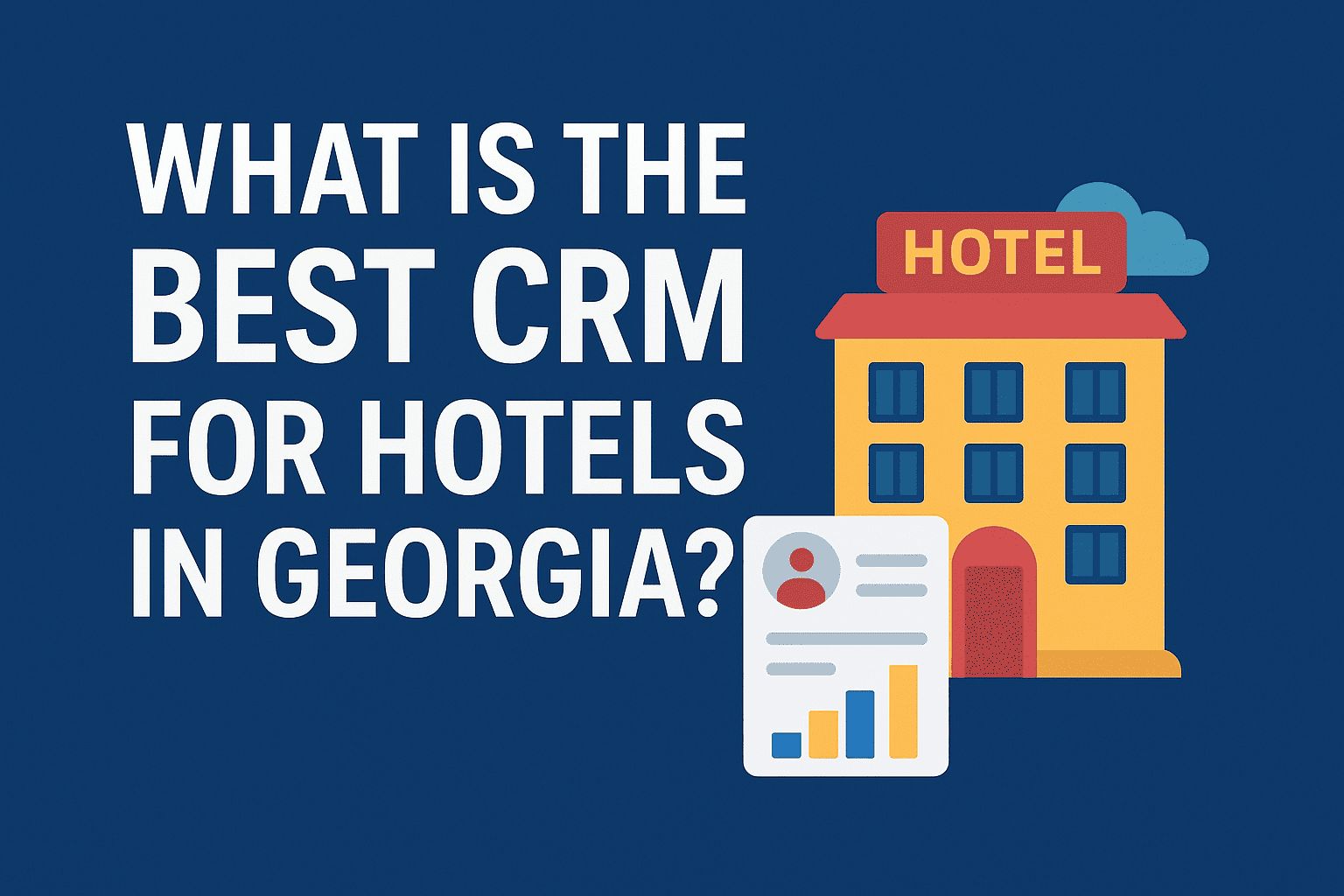 What Is the Best CRM for Hotels in Georgia?