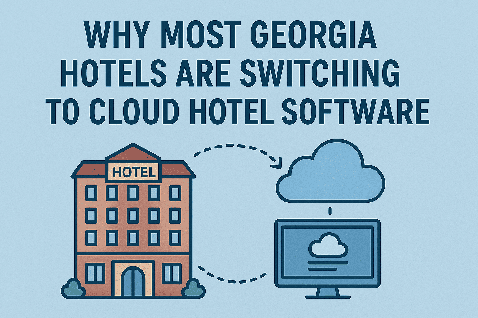 Why Most Georgia Hotels Are Switching to Cloud Hotel Software?